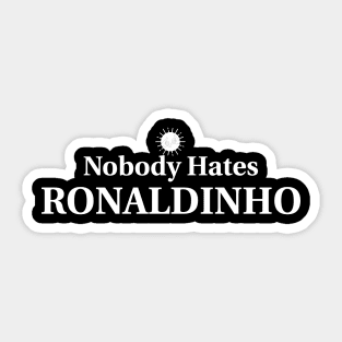 Nobody Hates Ronaldinho Sticker